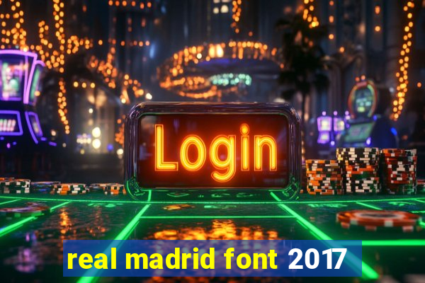 real madrid font 2017